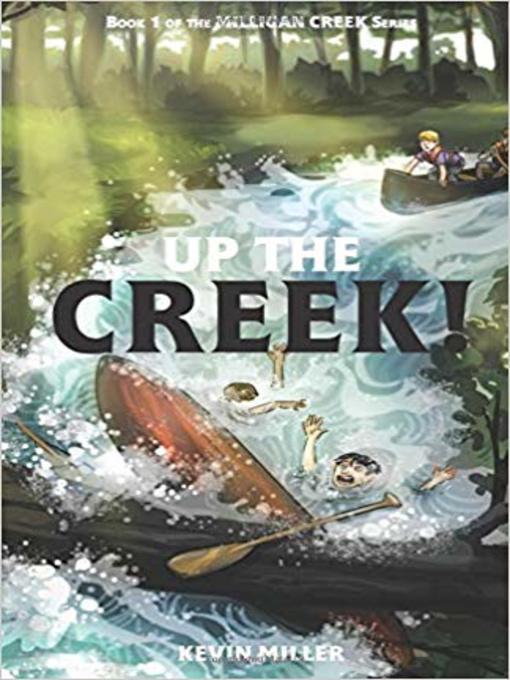 Title details for Up the Creek! by Kevin Miller - Available